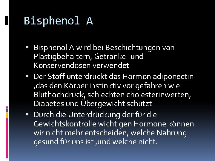 Bisphenol A wird bei Beschichtungen von Plastigbehältern, Getränke- und Konservendosen verwendet Der Stoff unterdrückt