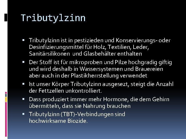 Tributylzinn ist in pestizieden und Konservierungs- oder Desinfizierungsmittel für Holz, Textilien, Leder, Sanitärsilikonen und