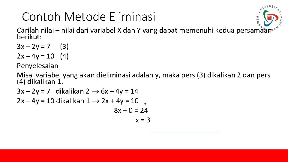 Contoh Metode Eliminasi Carilah nilai – nilai dari variabel X dan Y yang dapat