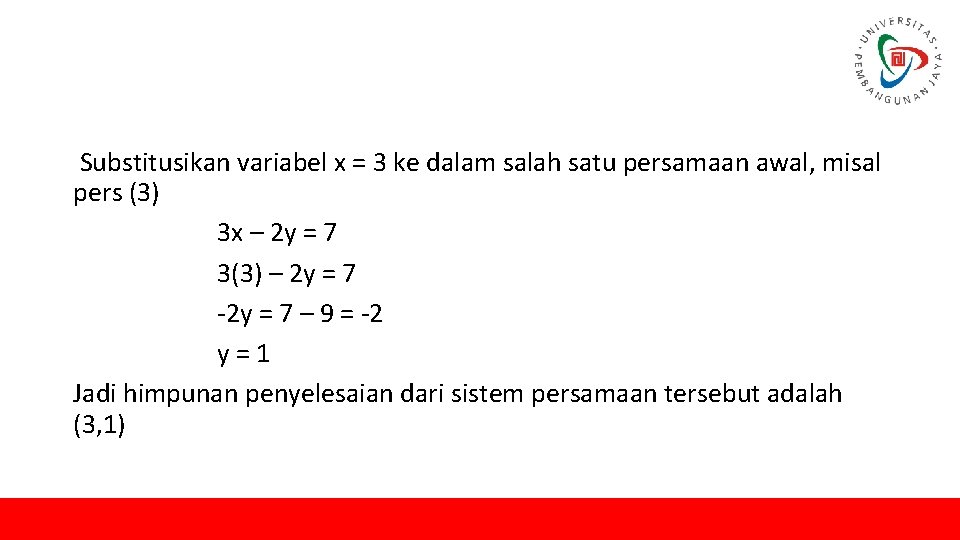 Substitusikan variabel x = 3 ke dalam salah satu persamaan awal, misal pers (3)