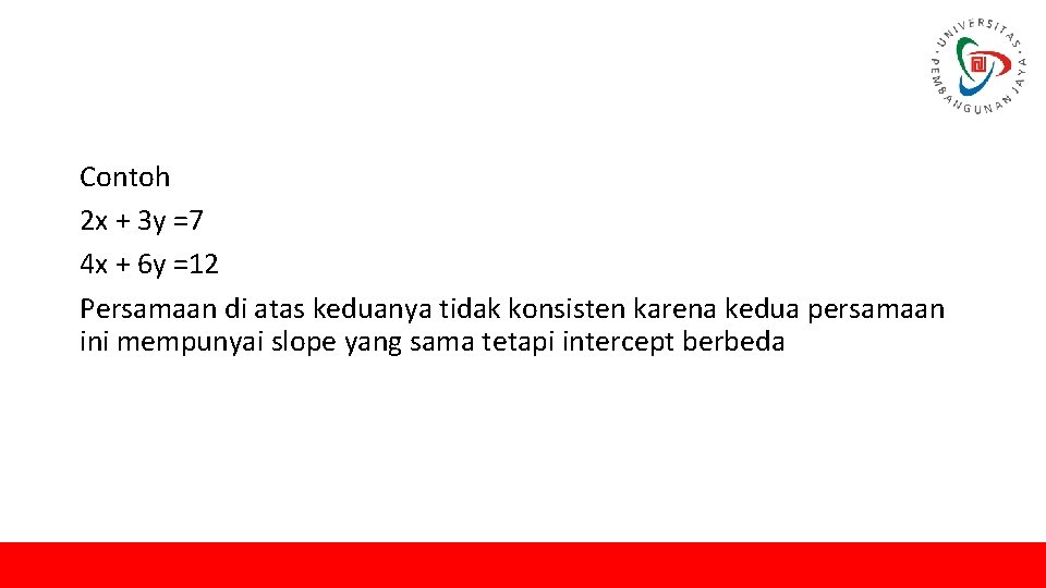 Contoh 2 x + 3 y =7 4 x + 6 y =12 Persamaan