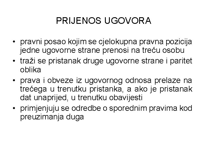 PRIJENOS UGOVORA • pravni posao kojim se cjelokupna pravna pozicija jedne ugovorne strane prenosi