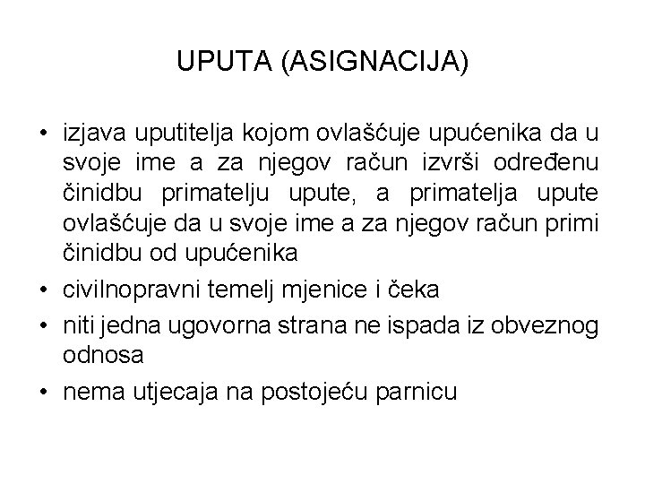 UPUTA (ASIGNACIJA) • izjava uputitelja kojom ovlašćuje upućenika da u svoje ime a za