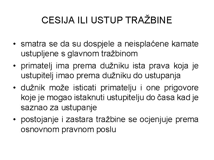 CESIJA ILI USTUP TRAŽBINE • smatra se da su dospjele a neisplaćene kamate ustupljene
