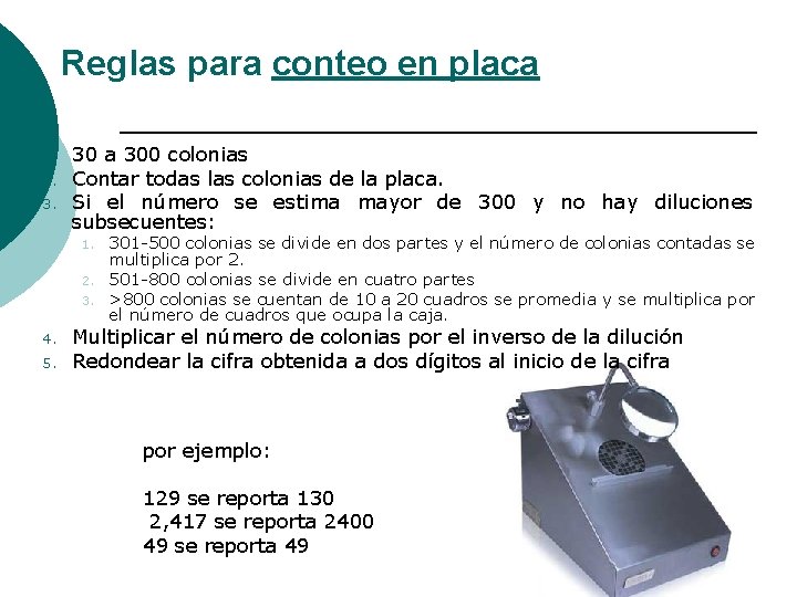 Reglas para conteo en placa 1. 2. 3. 30 a 300 colonias Contar todas