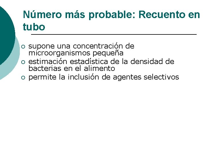 Número más probable: Recuento en tubo ¡ ¡ ¡ supone una concentración de microorganismos