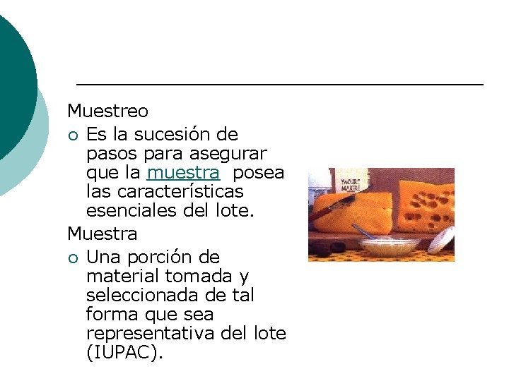 Muestreo ¡ Es la sucesión de pasos para asegurar que la muestra posea las