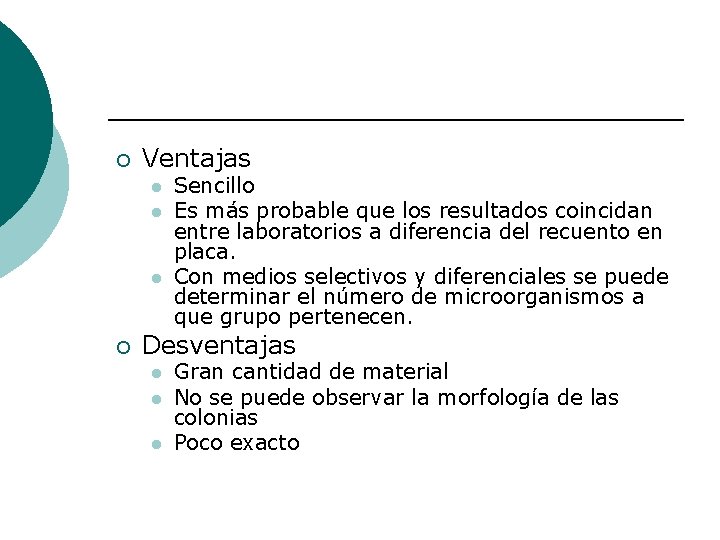 ¡ Ventajas l l l ¡ Sencillo Es más probable que los resultados coincidan
