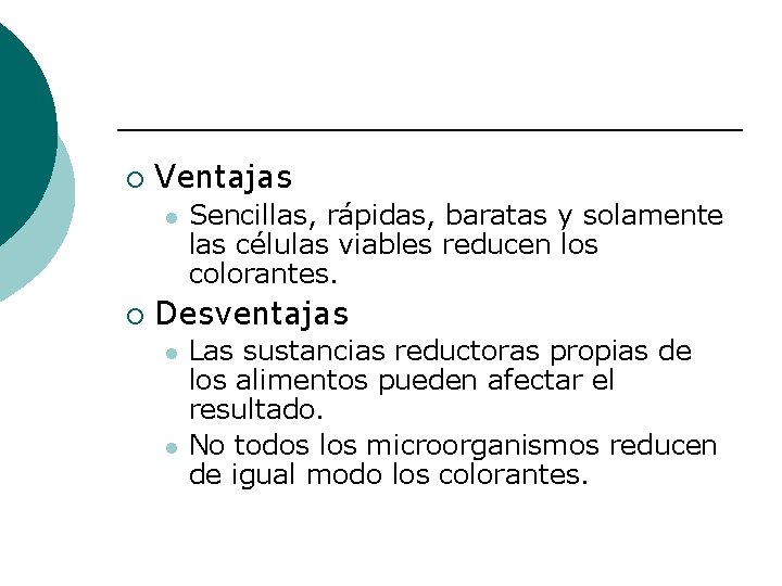 ¡ Ventajas l ¡ Sencillas, rápidas, baratas y solamente las células viables reducen los