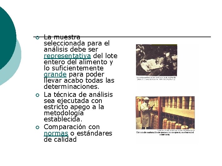 ¡ ¡ ¡ La muestra seleccionada para el análisis debe ser representativa del lote