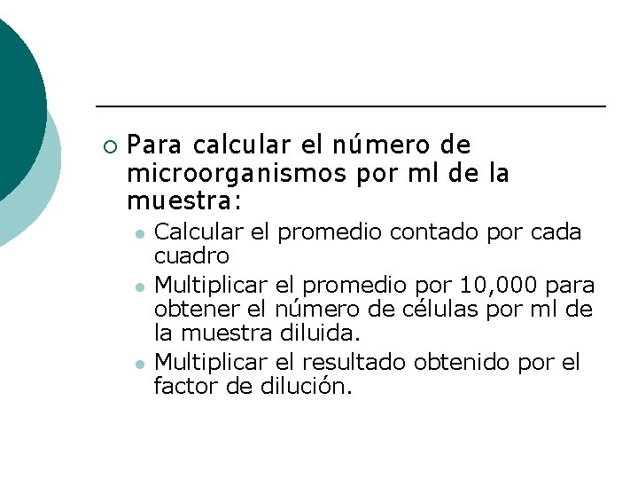 ¡ Para calcular el número de microorganismos por ml de la muestra: l l