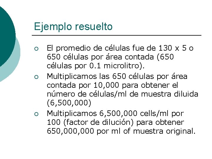 Ejemplo resuelto ¡ ¡ ¡ El promedio de células fue de 130 x 5