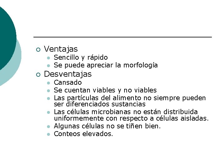 ¡ Ventajas l l ¡ Sencillo y rápido Se puede apreciar la morfología Desventajas