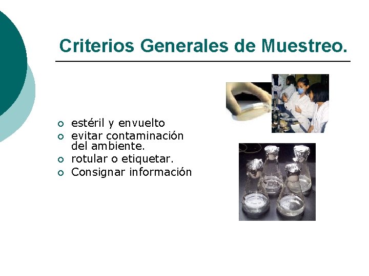 Criterios Generales de Muestreo. ¡ ¡ estéril y envuelto evitar contaminación del ambiente. rotular