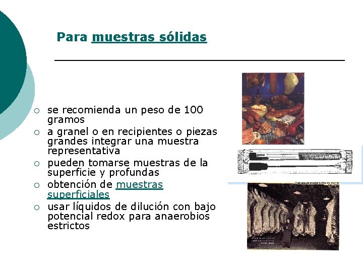 Para muestras sólidas ¡ ¡ ¡ se recomienda un peso de 100 gramos a