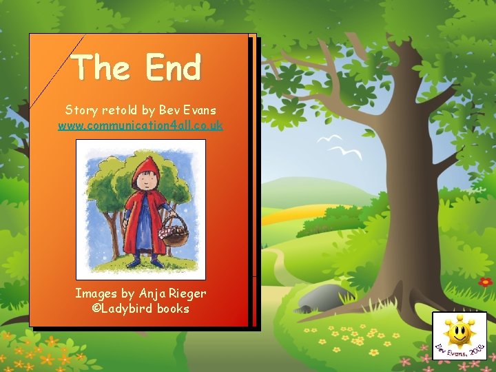 The End Story retold by Bev Evans www. communication 4 all. co. uk Images