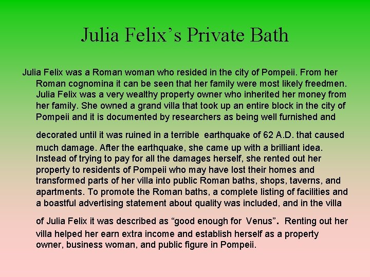 Julia Felix’s Private Bath Julia Felix was a Roman who resided in the city