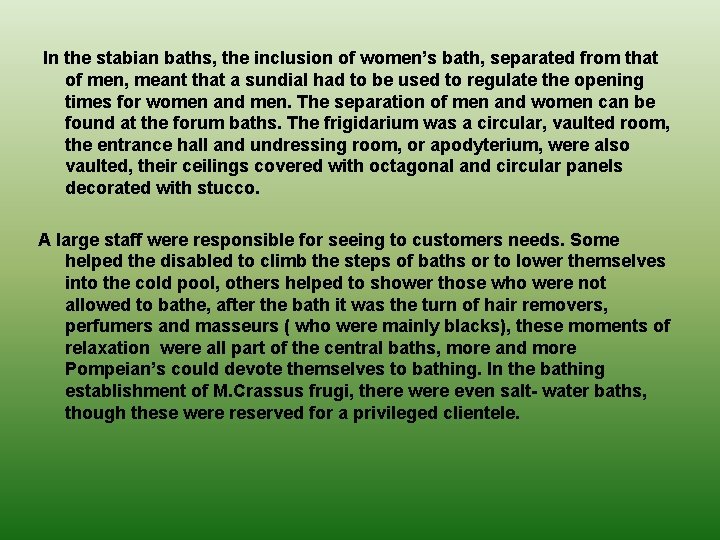 In the stabian baths, the inclusion of women’s bath, separated from that of men,