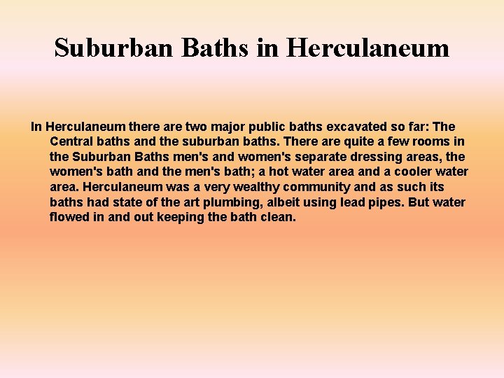 Suburban Baths in Herculaneum In Herculaneum there are two major public baths excavated so