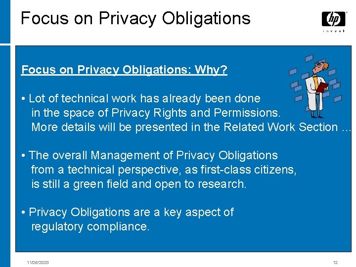 Focus on Privacy Obligations: Why? • Lot of technical work has already been done