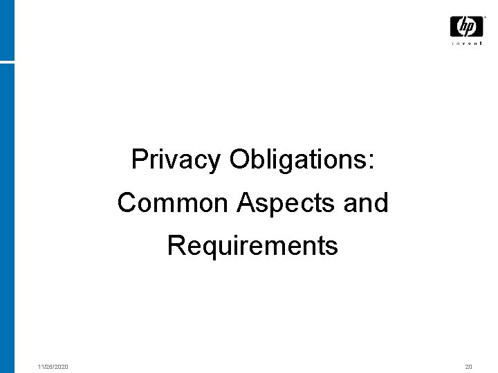 Privacy Obligations: Common Aspects and Requirements 11/26/2020 20 