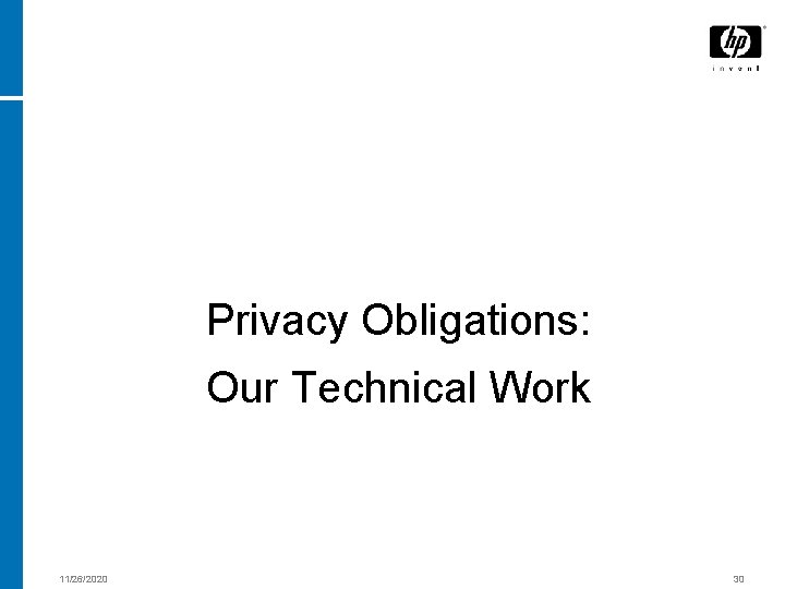 Privacy Obligations: Our Technical Work 11/26/2020 30 