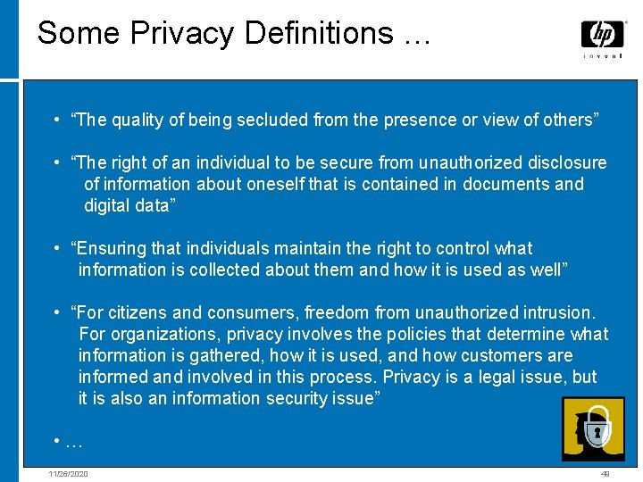 Some Privacy Definitions … • “The quality of being secluded from the presence or