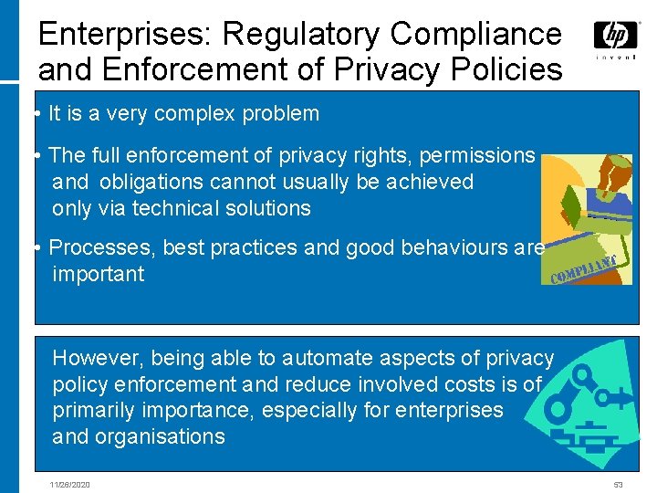 Enterprises: Regulatory Compliance and Enforcement of Privacy Policies • It is a very complex