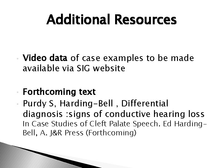 Additional Resources • • • Video data of case examples to be made available