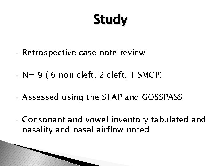 Study • Retrospective case note review • N= 9 ( 6 non cleft, 2