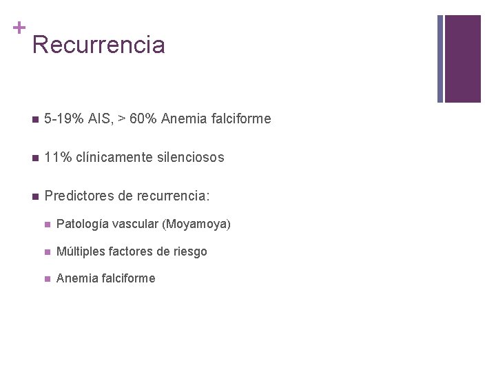 + Recurrencia n 5 -19% AIS, > 60% Anemia falciforme n 11% clínicamente silenciosos