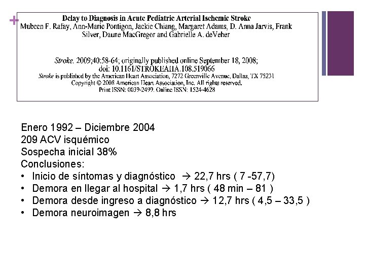 + Enero 1992 – Diciembre 2004 209 ACV isquémico Sospecha inicial 38% Conclusiones: •