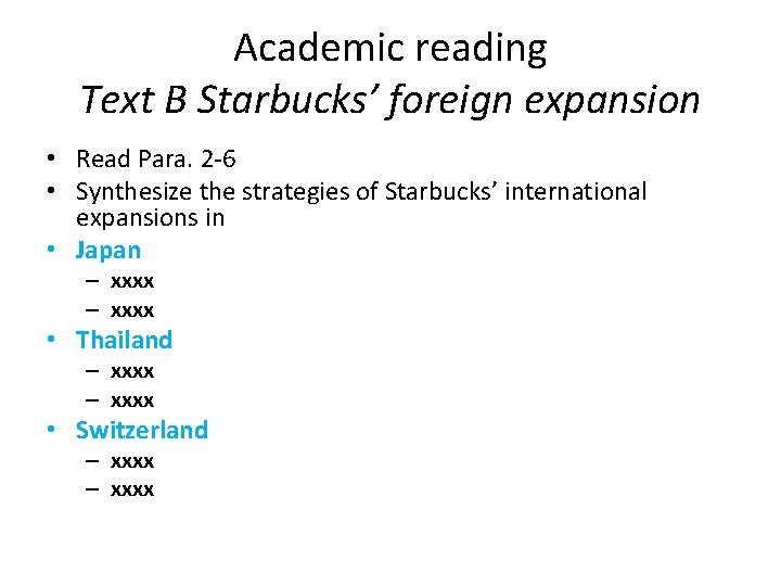 Academic reading Text B Starbucks’ foreign expansion • Read Para. 2 -6 • Synthesize