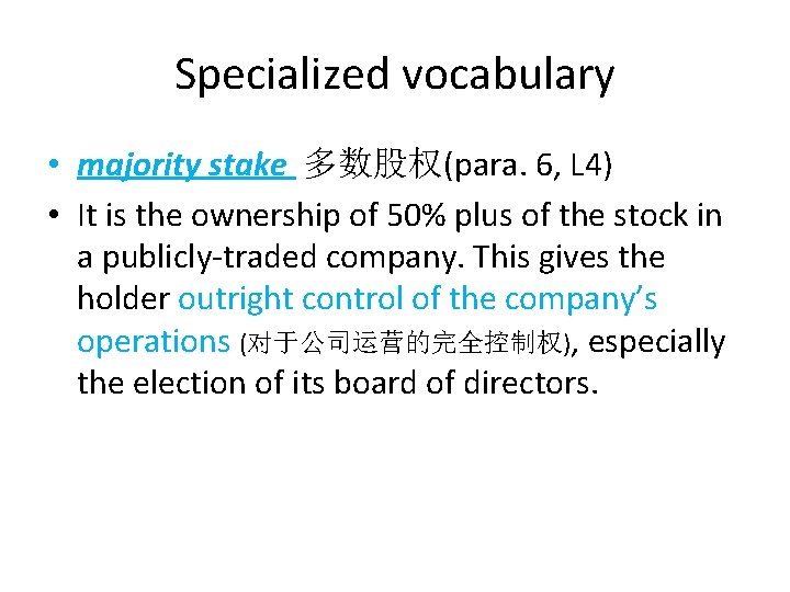 Specialized vocabulary • majority stake 多数股权(para. 6, L 4) • It is the ownership