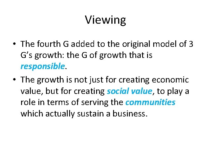 Viewing • The fourth G added to the original model of 3 G’s growth: