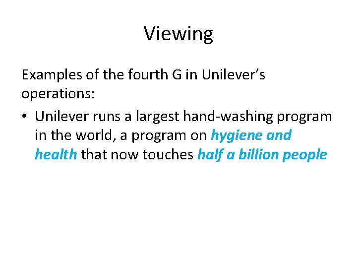 Viewing Examples of the fourth G in Unilever’s operations: • Unilever runs a largest