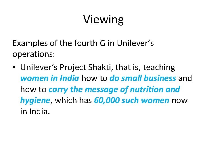 Viewing Examples of the fourth G in Unilever’s operations: • Unilever’s Project Shakti, that