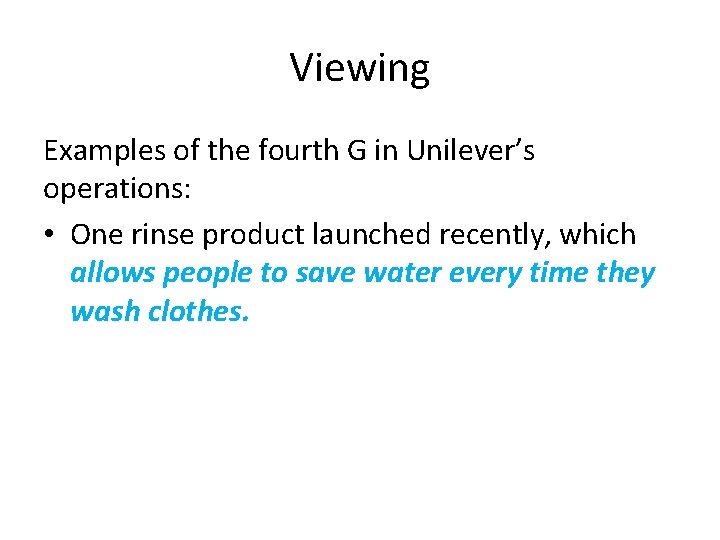 Viewing Examples of the fourth G in Unilever’s operations: • One rinse product launched