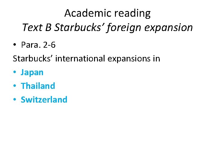 Academic reading Text B Starbucks’ foreign expansion • Para. 2 -6 Starbucks’ international expansions