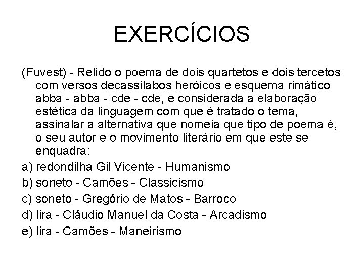 EXERCÍCIOS (Fuvest) - Relido o poema de dois quartetos e dois tercetos com versos