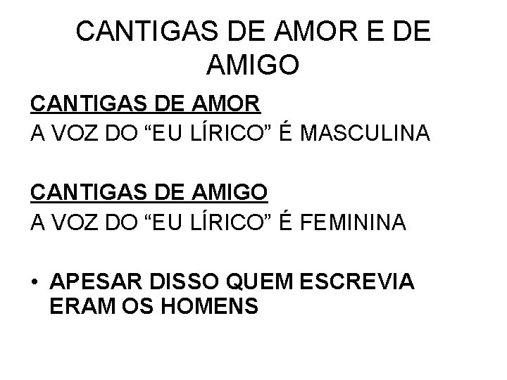 CANTIGAS DE AMOR E DE AMIGO CANTIGAS DE AMOR A VOZ DO “EU LÍRICO”