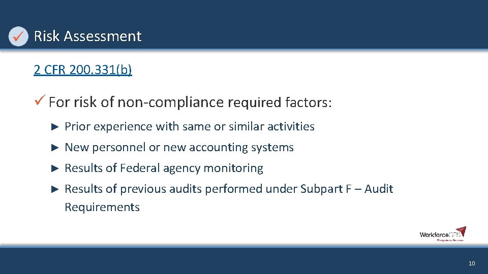 Risk Assessment 2 CFR 200. 331(b) ü For risk of non-compliance required factors: ►