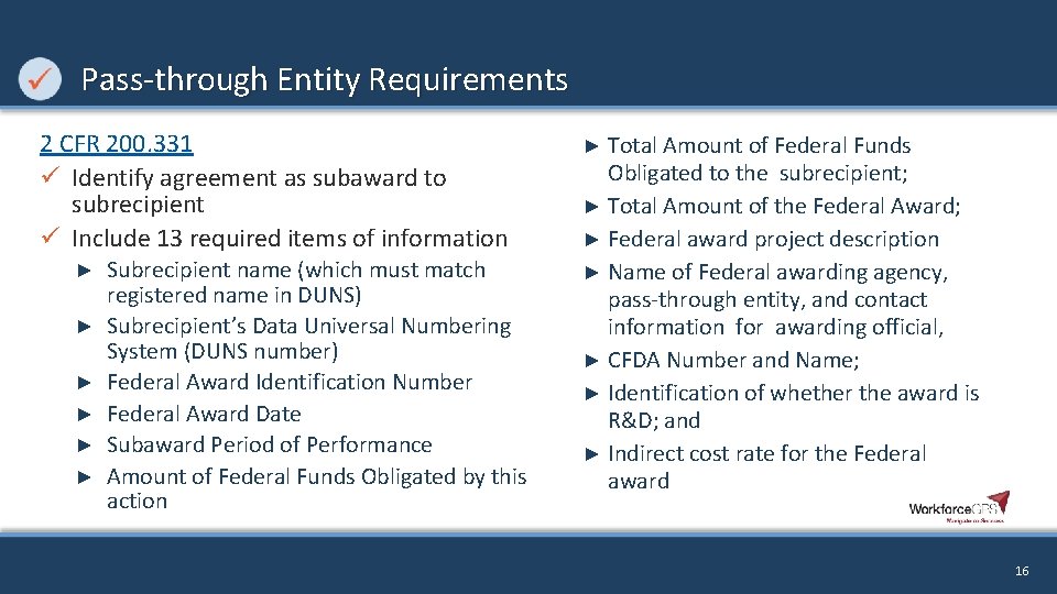  Pass-through Entity Requirements 2 CFR 200. 331 ü Identify agreement as subaward to