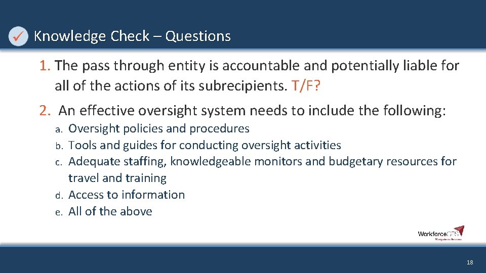 Knowledge Check – Questions 1. The pass through entity is accountable and potentially liable