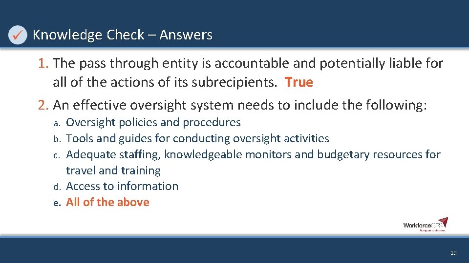 Knowledge Check – Answers 1. The pass through entity is accountable and potentially liable