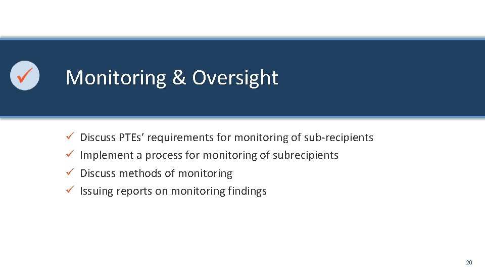 Monitoring & Oversight ü ü Discuss PTEs’ requirements for monitoring of sub-recipients Implement a