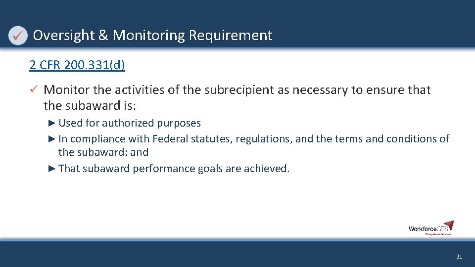 Oversight & Monitoring Requirement 2 CFR 200. 331(d) ü Monitor the activities of the