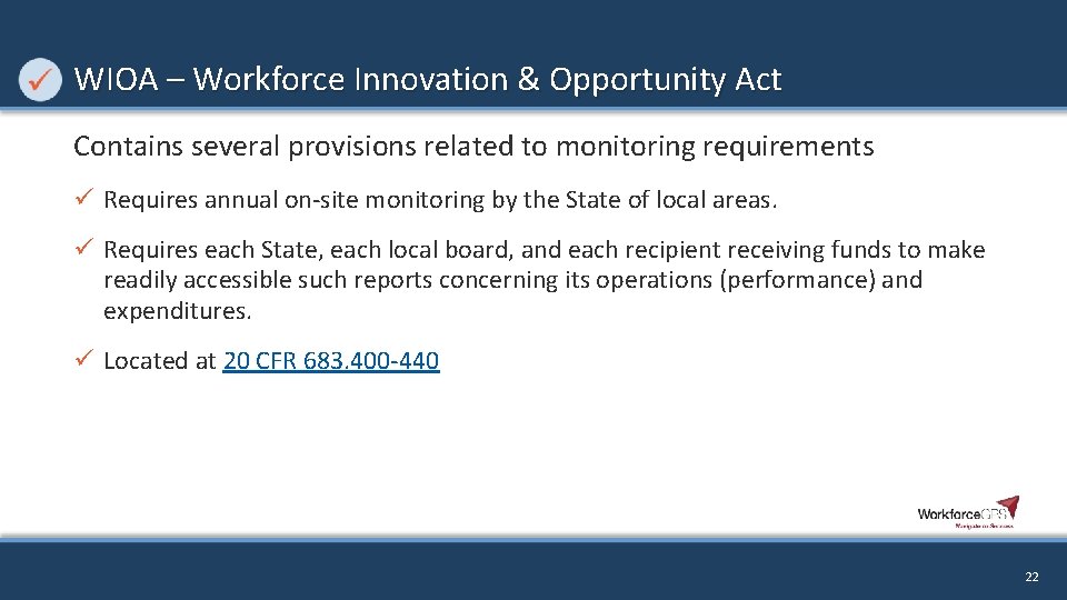 WIOA – Workforce Innovation & Opportunity Act Contains several provisions related to monitoring requirements