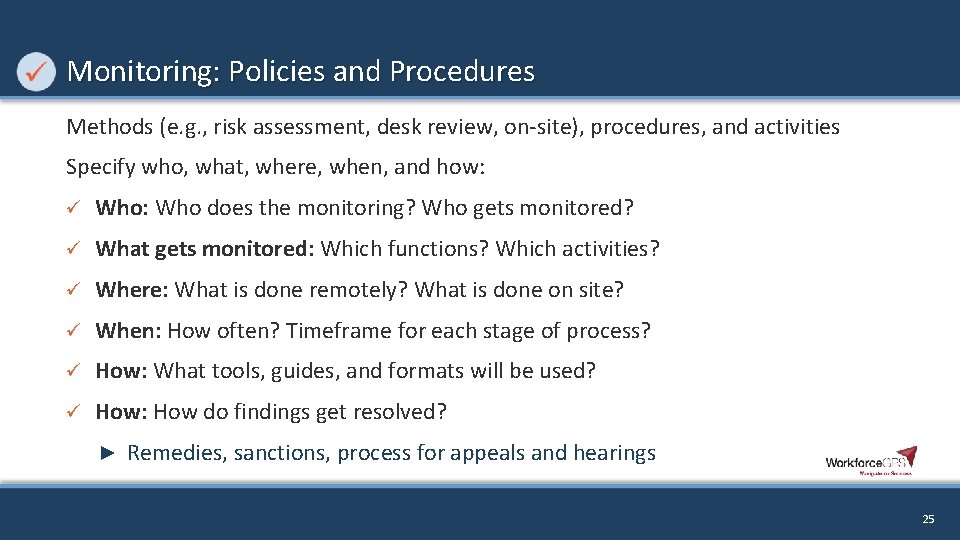 Monitoring: Policies and Procedures Methods (e. g. , risk assessment, desk review, on-site), procedures,