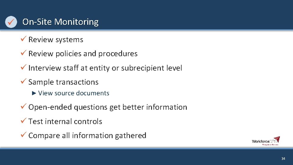  On-Site Monitoring ü Review systems ü Review policies and procedures ü Interview staff